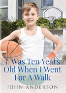 I Was Ten Years Old When I Went for a Walk