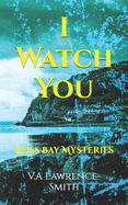 I Watch You: Ross Bay Mysteries