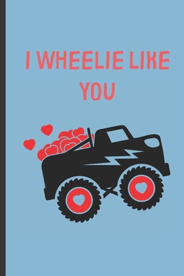 I Wheelie like you: Cute Valentines Day Gift For Kids, Boys, Girls, Children to Draw and Write in. Great alternative to a card - Publishing, Rebelcat