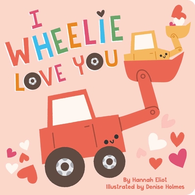 I Wheelie Love You - Eliot, Hannah