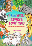 I Will Always Love You: A Book About Unconditional Love