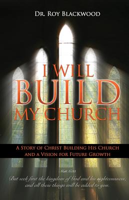 I Will Build My Church - Blackwood, Roy, Dr., and Pulliam, John (Editor)