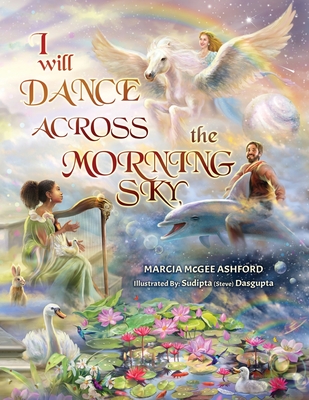 I Will Dance Across the Morning Sky - Ashford, Marcia McGee