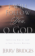 I Will Follow You, O God: Embracing Him as Lord in Your Private Worship