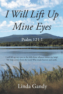 I Will Lift Up Mine Eyes: Psalm 121:1