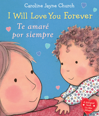 I Will Love You Forever / Te Amar? Por Siempre (Scholastic Bilingual) - Church, Caroline Jayne (Illustrator)