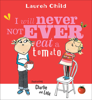 I Will Never Not Ever Eat a Tomato - Child, Lauren
