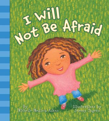 I Will Not Be Afraid - Medlock Adams, Michelle