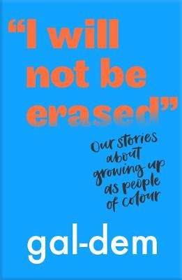 "I Will Not Be Erased": Our stories about growing up as people of colour - gal-dem