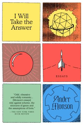 I Will Take the Answer: Essays - Monson, Ander