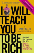 I Will Teach You to be Rich: No Guilt, No Excuses - Just a 6-week Program That Works
