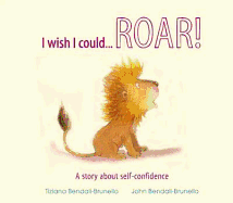 I Wish I Could...Roar!: A Story About Self-confidence