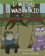 I Wish I Was a Kid