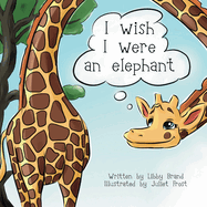 I wish I were an elephant: A children's story about love and self-acceptance