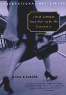 I Wish Someone Were Waiting for Me Somewhere - Gavalda, Anna, and Marker, Karen L (Translated by)