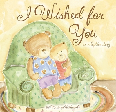 I Wished for You: An Adoption Story - Richmond, Marianne
