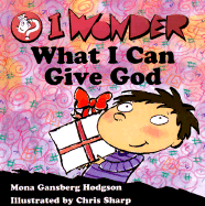 I Wonder What I Can Give God - Hodgson, Mona Gansberg