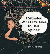 I Wonder What It's Like to Be a Spider