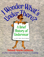 I Wonder What's Under There?: A Brief History of Underwear
