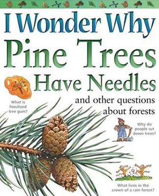 I Wonder Why Pine Trees Have Needles: And Other Questions about Forests - Gaff