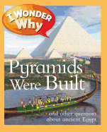 I Wonder Why Pyramids Were Built: And Other Questions about Ancient Egypt