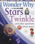 I Wonder Why Stars Twinkle and Other Questions About Space - Stott, Carole