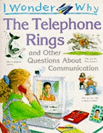 I Wonder Why the Telephone Rings and Other Questions About Communications