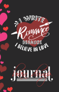 I Write Romance Because I Believe in Love: Brain Dump Journal
