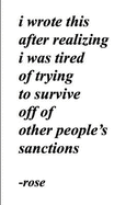 i wrote this after realizing i was tired of trying to survive off of other people's sanctions