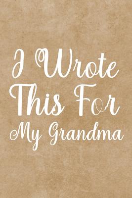 I Wrote This For My Grandma: fill in the blank book for grandma, what i love about grandma book, mothers day gifts for grandma, grandma journal, grandma gifts book, mother's day gifts for nana - Nova, Booki