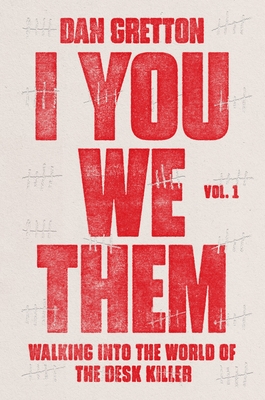 I You We Them, Volume 1: Walking Into the World of the Desk Killer - Gretton, Dan