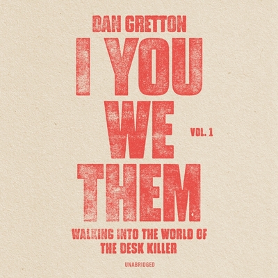 I You We Them: Walking Into the World of the Desk Killer - Gretton, Dan, and Noble, Peter (Read by)