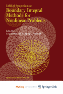Iabem Symposium on Boundary Integral Methods for Nonlinear Problems - Morino, Luigi (Editor), and L Wendland, Wolfgang (Editor)