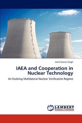 IAEA and Cooperation in Nuclear Technology - Singh, Amit Kumar