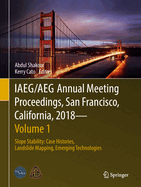 Iaeg/Aeg Annual Meeting Proceedings, San Francisco, California, 2018 - Volume 1: Slope Stability: Case Histories, Landslide Mapping, Emerging Technologies