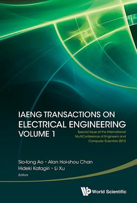 Iaeng Transactions on Electrical Engineering Volume 1 - Special Issue of the International Multiconference of Engineers and Computer Scientists 2012 - Ao, Sio-Iong (Editor), and Chan, Alan Hoi-Shou (Editor), and Katagiri, Hideki (Editor)