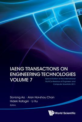 Iaeng Transactions on Engineering Technologies Volume 7 - Special Edition of the International Multiconference of Engineers and Computer Scientists 2011 - Ao, Sio-Iong (Editor), and Chan, Alan Hoi-Shou (Editor), and Katagiri, Hideki (Editor)