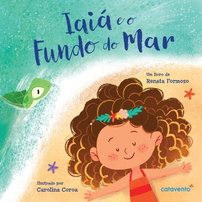 Iai e o Fundo do Mar - Formoso, Renata, and Coroa, Carolina (Illustrator)
