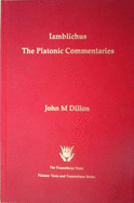Iamblichi Chalcidensis in Platonis Dialogos Commentariorum Fragmenta: Iamblichus, the Platonic Commentaries - Iamblichus, John M., and Dillon (Translated by)