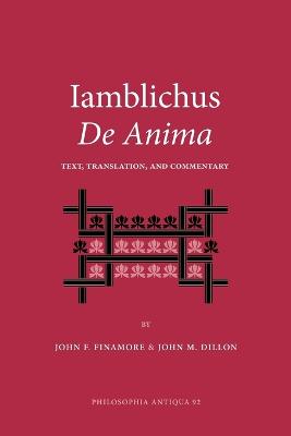 Iamblichus de Anima: Text, Translation, and Commentary - Iamblichus, and Finamore, John F (Translated by), and Dillon, John M (Translated by)