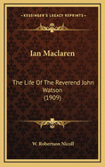 Ian MacLaren: The Life of the Reverend John Watson (1909)