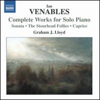 Ian Venables: Complete Works for Solo Piano - Graham J. Lloyd (piano)