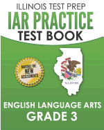 Iar Practice Test Book English Language Arts Grade 3: Preparation for the Illinois Assessment of Readiness Ela Test