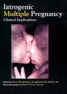 Iatrogenic Multiple Pregnancy: Clinical Implications