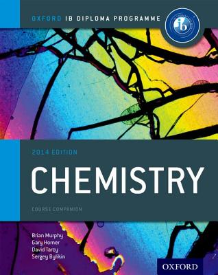 IB Chemistry Course Book: 2014 Edition: Oxford IB Diploma Program - Bylikin, Sergey, and Horner, Gary, and Murphy, Brian