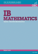 IB Mathematics - Discrete Mathematics Higher Level: For Exams Until November 2013 Only