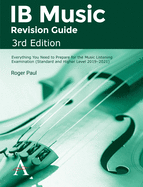 Ib Music Revision Guide, 3rd Edition: Everything You Need to Prepare for the Music Listening Examination (Standard and Higher Level 2019-2021)