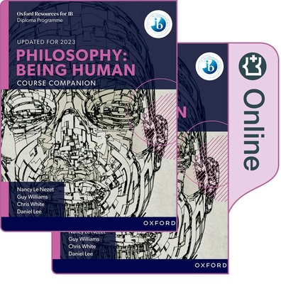 Ib Philosophy Being Human Print and Online Pack: Oxford Ib Diploma Programme - Le Nezet, Nancy, and White, Chris, and Lee, Daniel