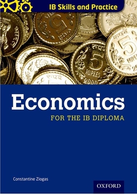 IB Skills and Practice: Economics - Ziogas, Constantine