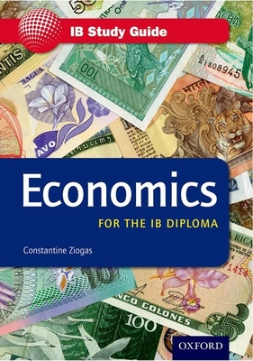 IB Study Guide: Economics: For the IB Diploma - Ziogas, Constantine